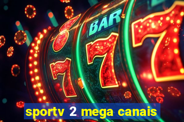 sportv 2 mega canais