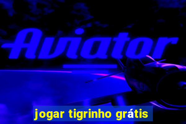 jogar tigrinho grátis