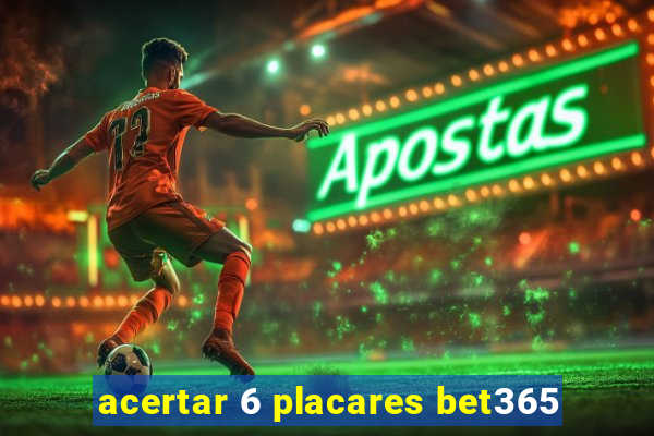 acertar 6 placares bet365