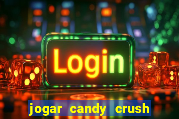 jogar candy crush saga no facebook