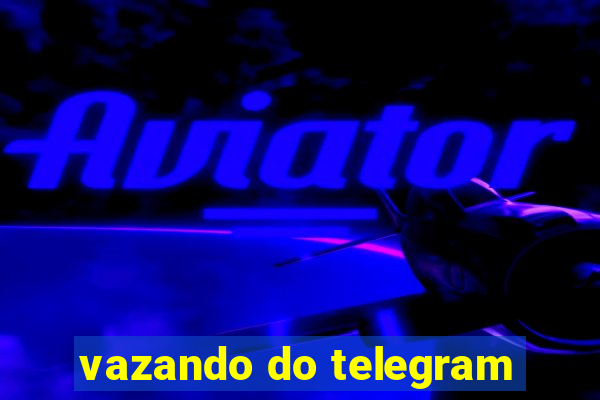 vazando do telegram