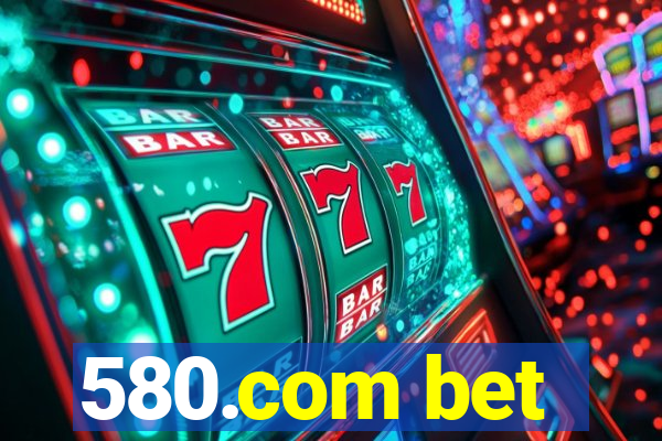 580.com bet