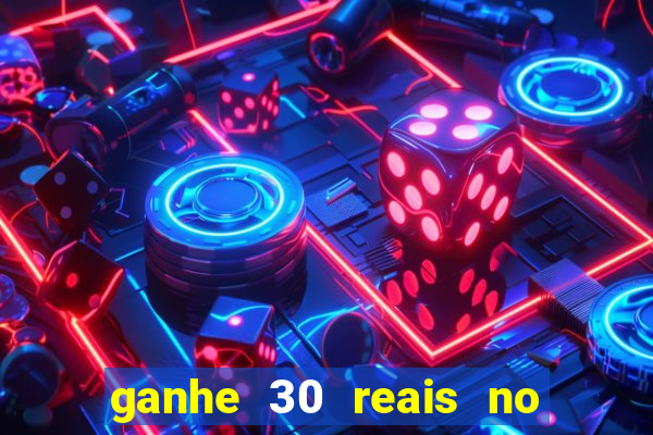 ganhe 30 reais no cadastro cassino