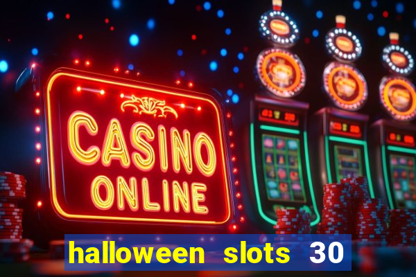 halloween slots 30 linhas multi jogos