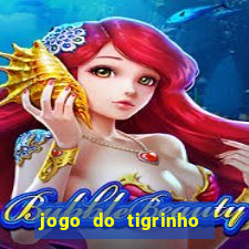 jogo do tigrinho aposta minima