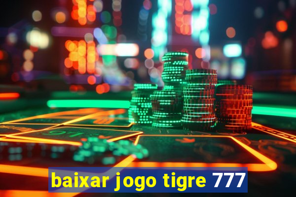 baixar jogo tigre 777