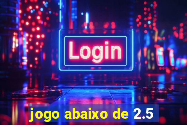 jogo abaixo de 2.5