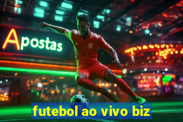 futebol ao vivo biz