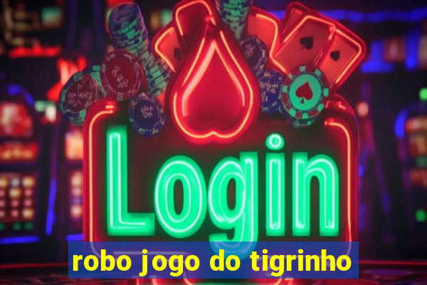 robo jogo do tigrinho