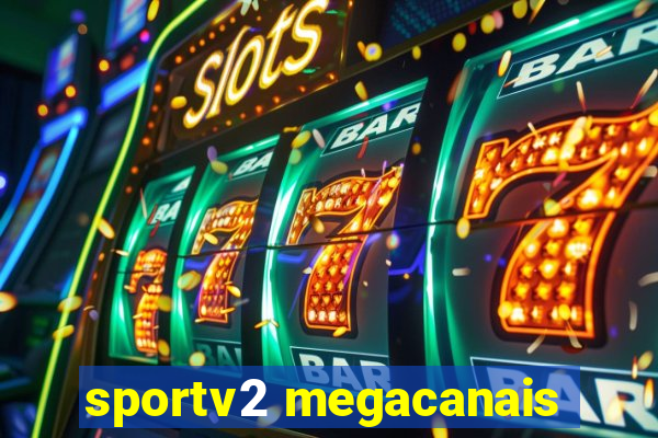 sportv2 megacanais