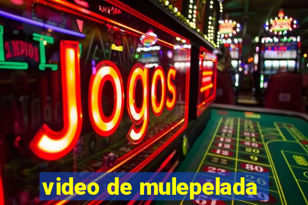 video de mulepelada