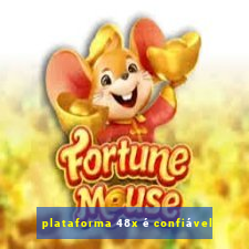 plataforma 48x é confiável