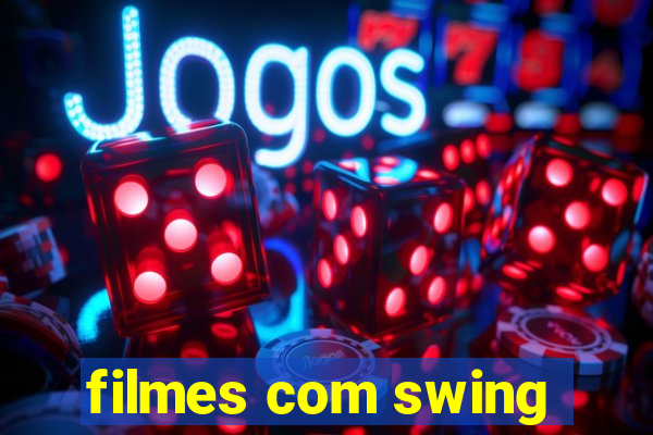 filmes com swing