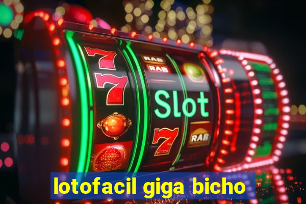 lotofacil giga bicho