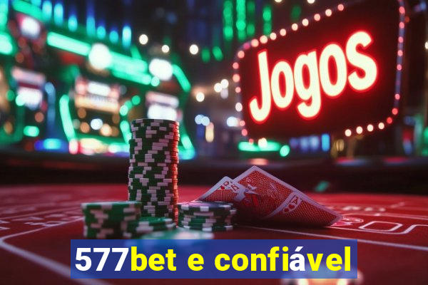 577bet e confiável