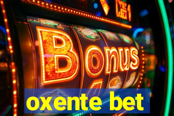 oxente bet