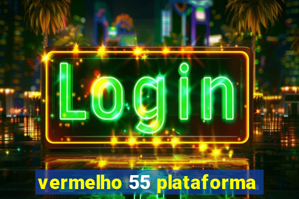 vermelho 55 plataforma