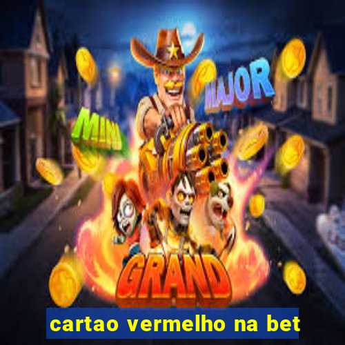 cartao vermelho na bet