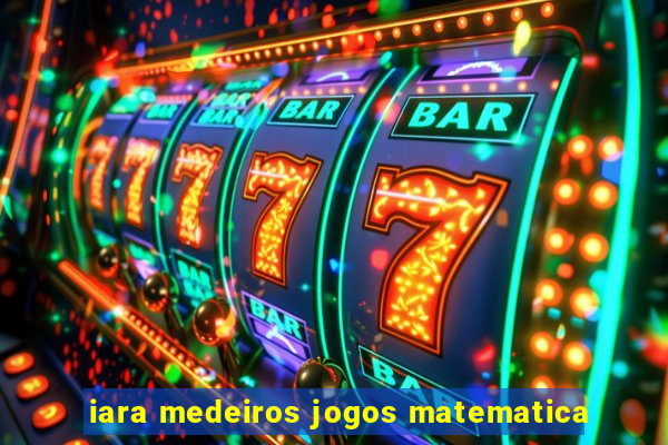 iara medeiros jogos matematica