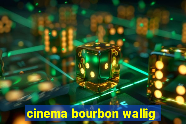 cinema bourbon wallig