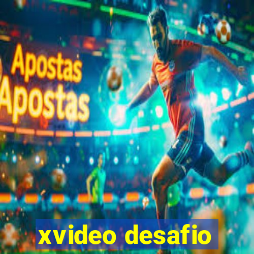 xvideo desafio