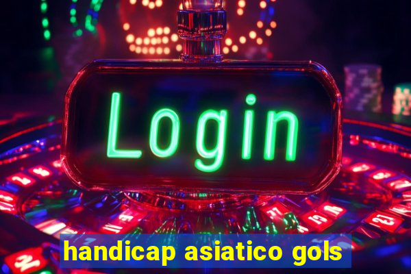 handicap asiatico gols