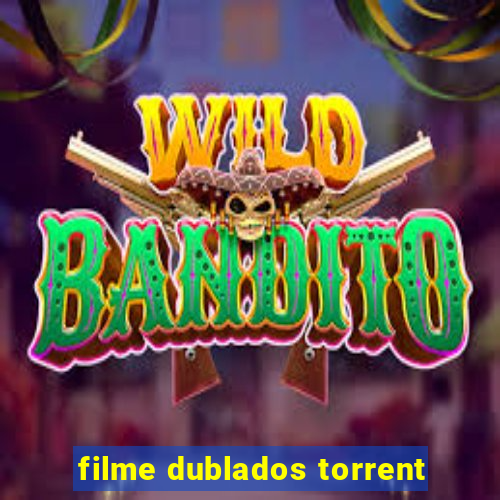 filme dublados torrent