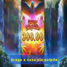 braga x casa pia palpite