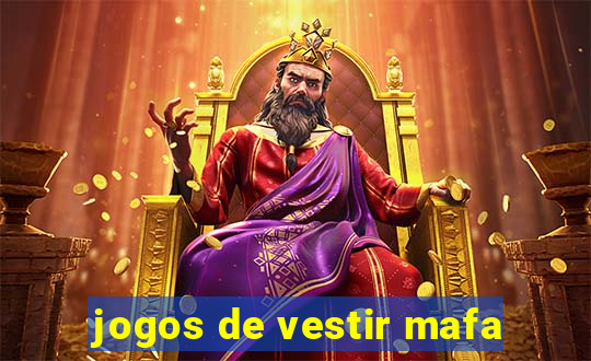 jogos de vestir mafa