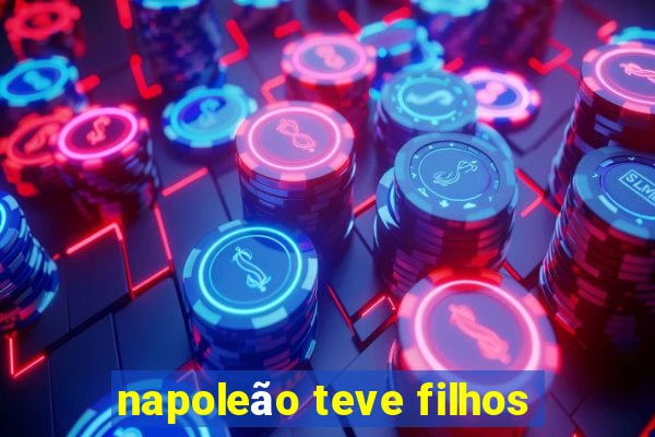 napoleão teve filhos