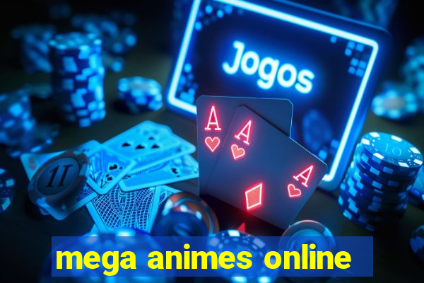 mega animes online