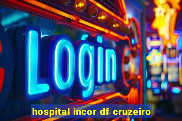 hospital incor df cruzeiro