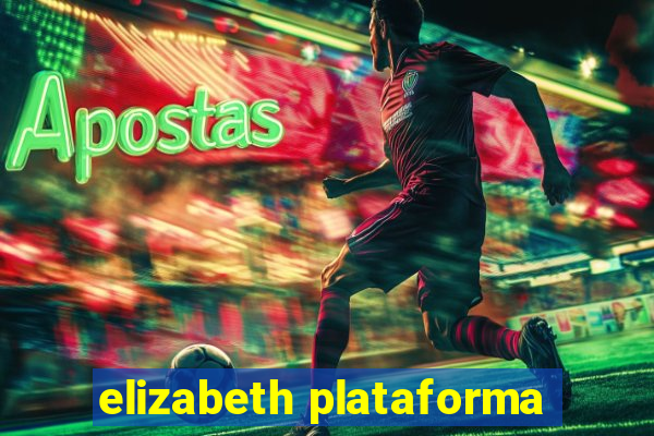 elizabeth plataforma