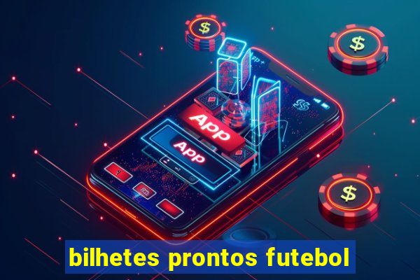 bilhetes prontos futebol