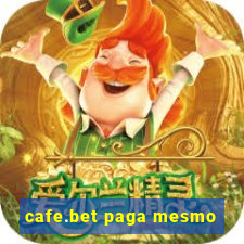 cafe.bet paga mesmo