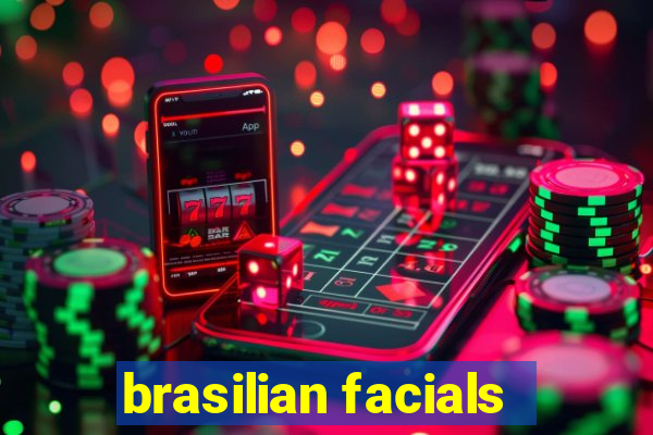 brasilian facials