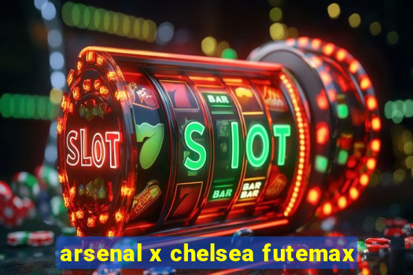 arsenal x chelsea futemax