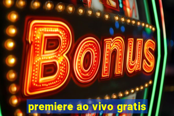 premiere ao vivo gratis