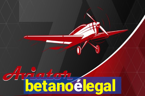 betanoélegal