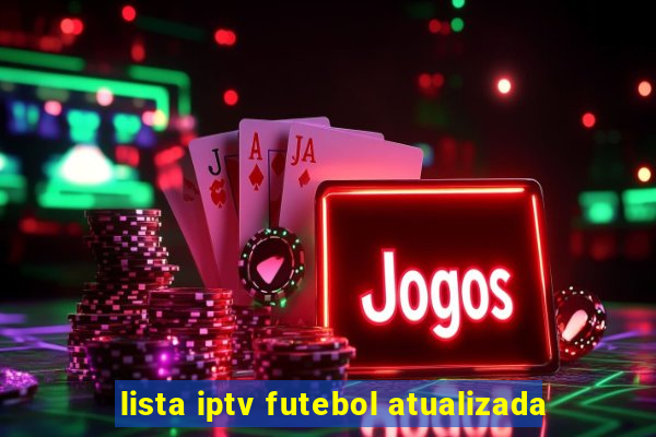 lista iptv futebol atualizada