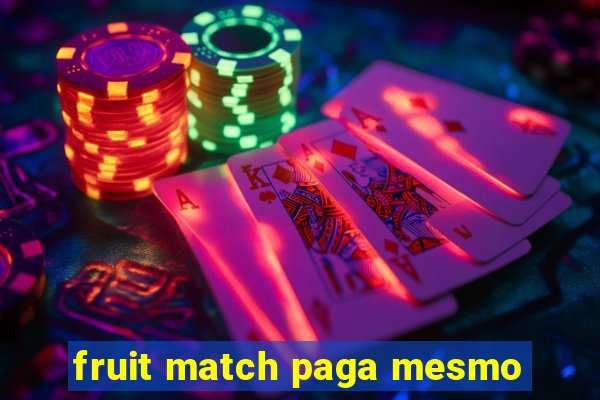 fruit match paga mesmo