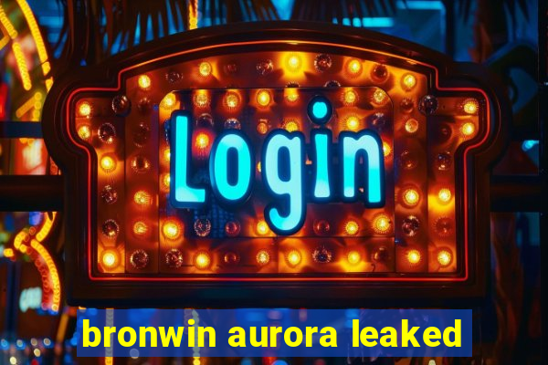 bronwin aurora leaked