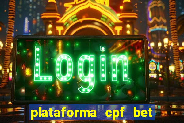 plataforma cpf bet é confiável