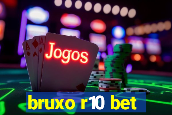 bruxo r10 bet