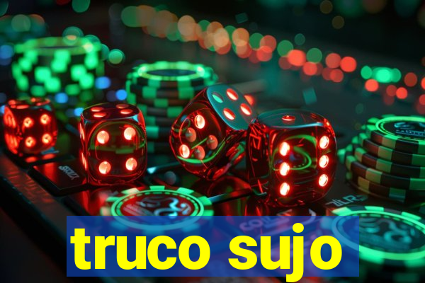 truco sujo