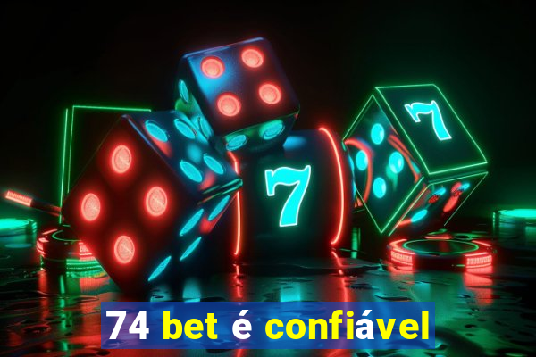 74 bet é confiável