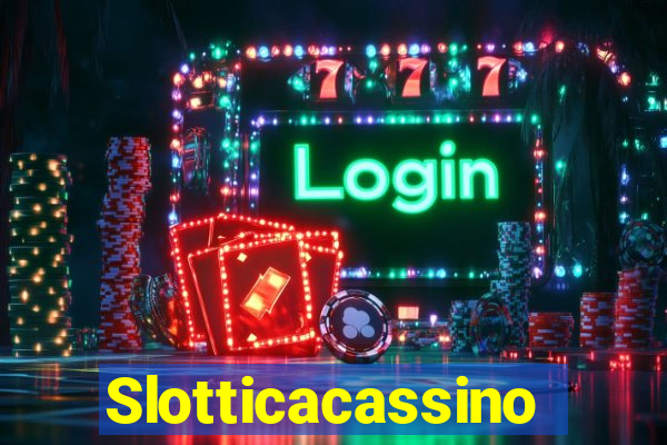 Slotticacassino