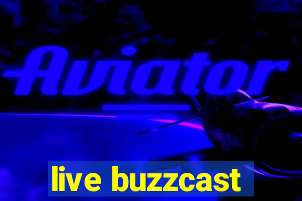 live buzzcast