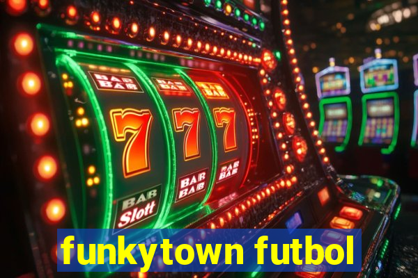 funkytown futbol