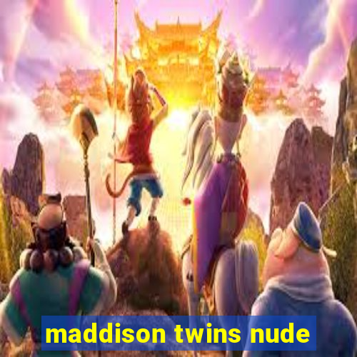 maddison twins nude